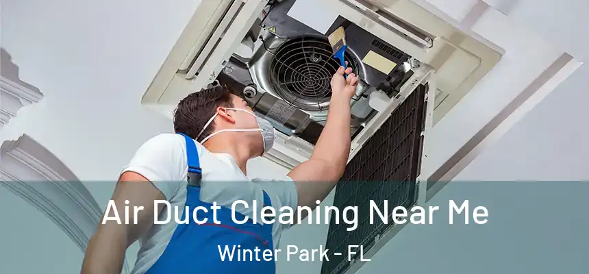  Air Duct Cleaning Near Me Winter Park - FL
