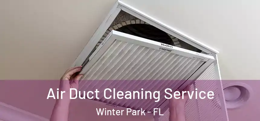  Air Duct Cleaning Service Winter Park - FL