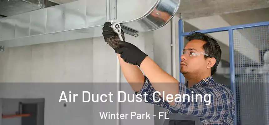 Air Duct Dust Cleaning Winter Park - FL