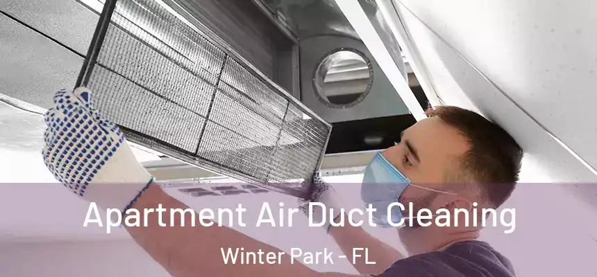 Apartment Air Duct Cleaning Winter Park - FL