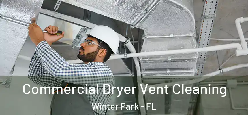 Commercial Dryer Vent Cleaning Winter Park - FL