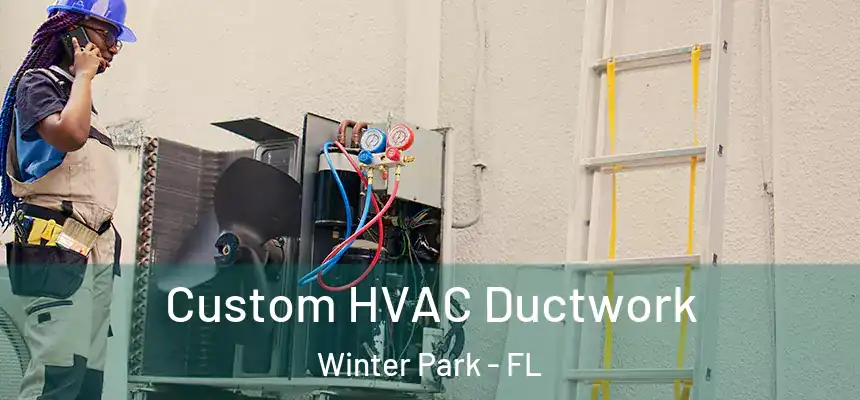  Custom HVAC Ductwork Winter Park - FL