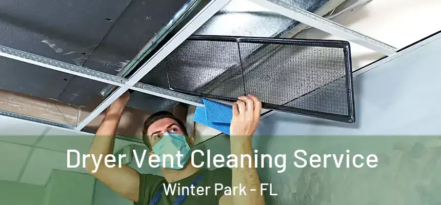 Dryer Vent Cleaning Service Winter Park - FL