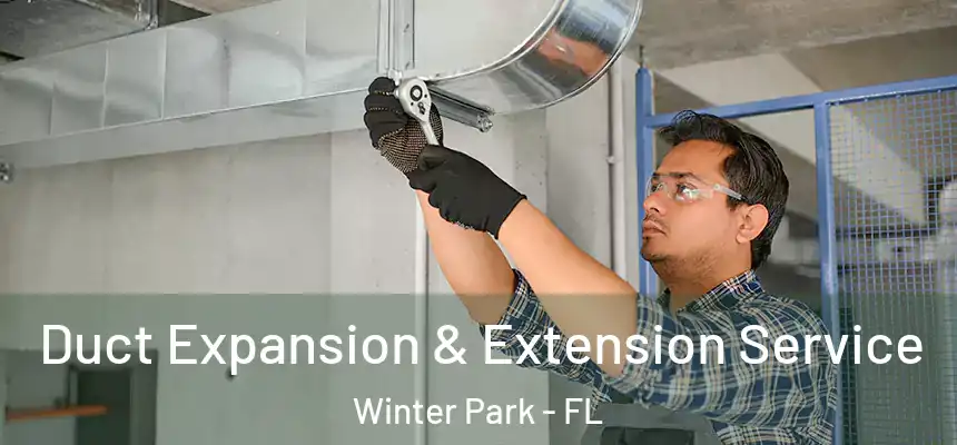  Duct Expansion & Extension Service Winter Park - FL
