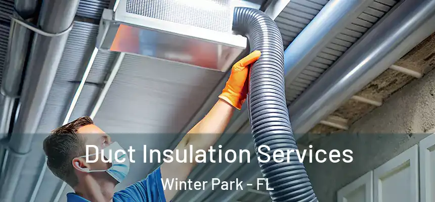  Duct Insulation Services Winter Park - FL