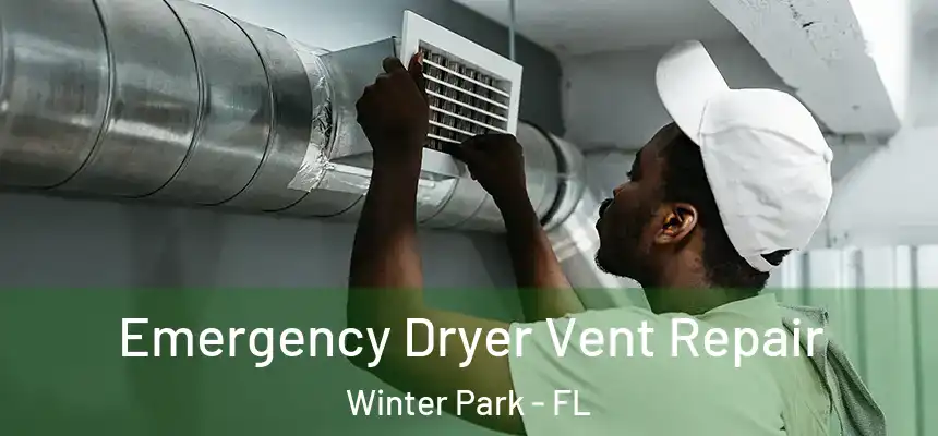  Emergency Dryer Vent Repair Winter Park - FL