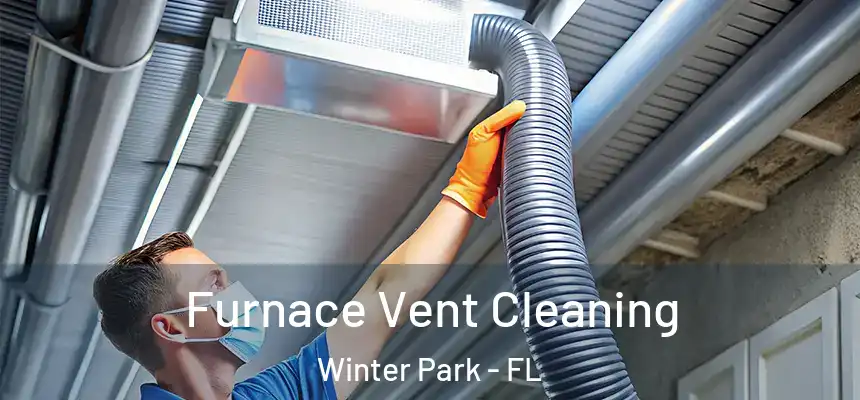 Furnace Vent Cleaning Winter Park - FL