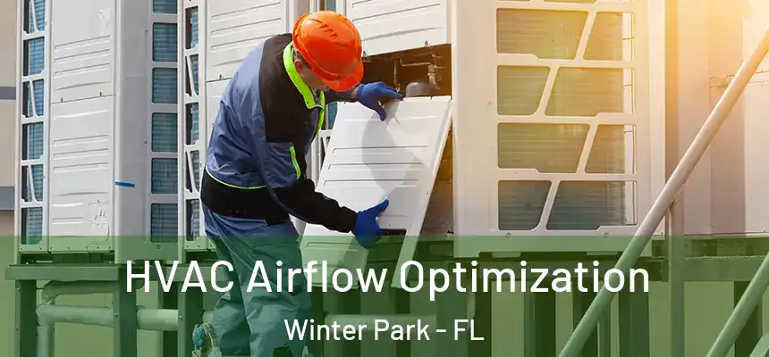  HVAC Airflow Optimization Winter Park - FL