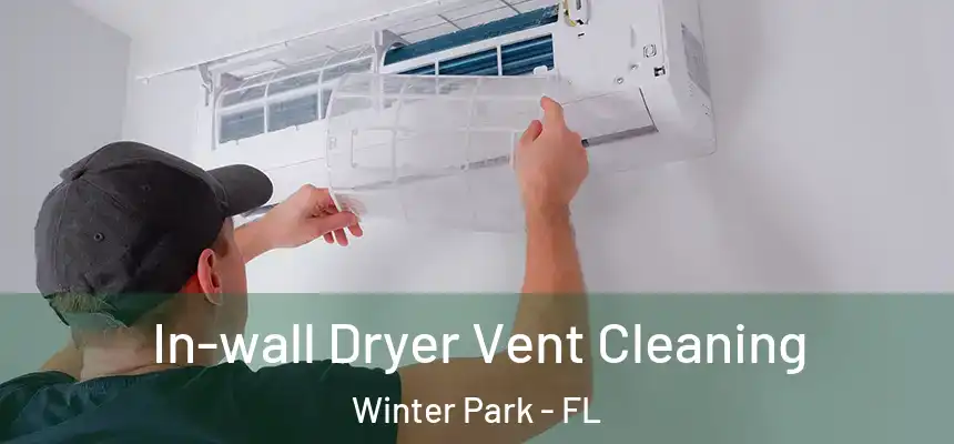  In-wall Dryer Vent Cleaning Winter Park - FL