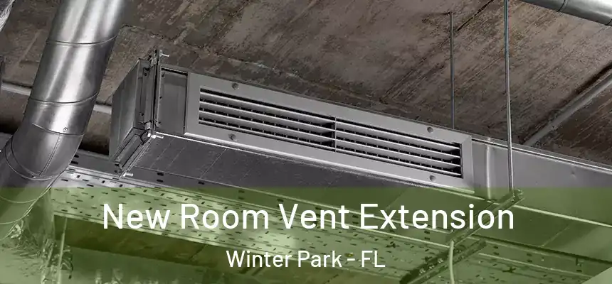 New Room Vent Extension Winter Park - FL
