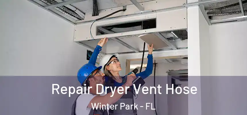  Repair Dryer Vent Hose Winter Park - FL