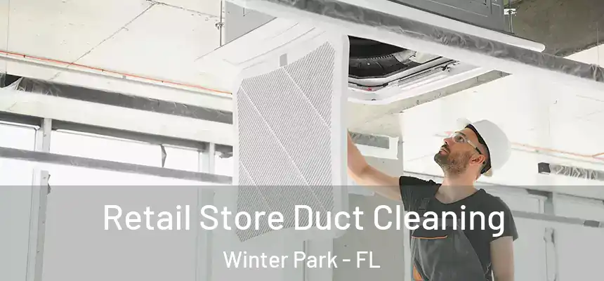  Retail Store Duct Cleaning Winter Park - FL