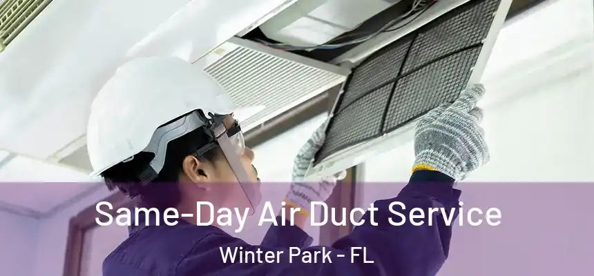 Same-Day Air Duct Service Winter Park - FL