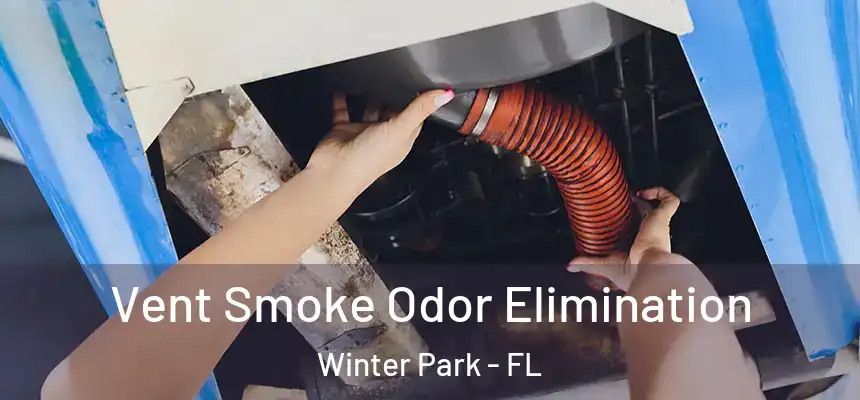  Vent Smoke Odor Elimination Winter Park - FL